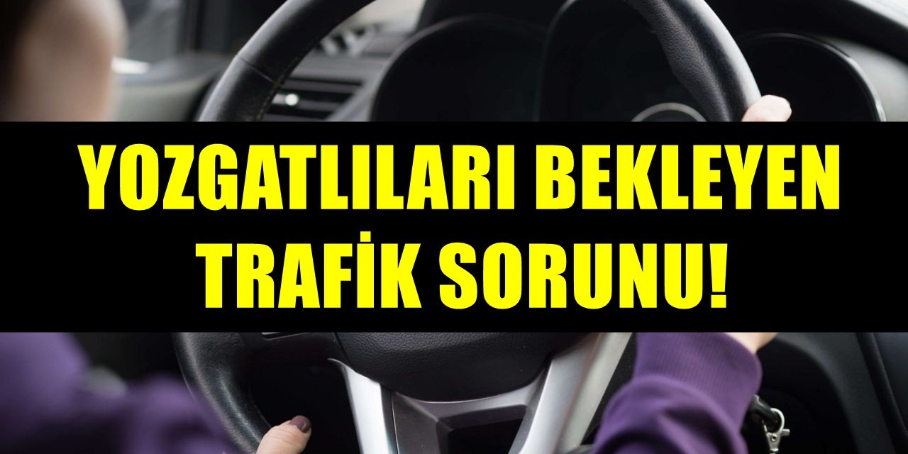 Yozgatlıları Bekleyen Trafik Sorunu: Araç Sayısı Üçe Katlandı!