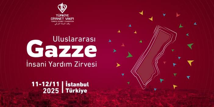 Türkiye Diyanet Vakfı “Uluslararası Gazze İnsani Yardım Zirvesi” düzenleyecek